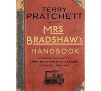 Mrs Bradshaw's Handbook: the essential travel guide for anyone wanting to discover the sights and sounds of Sir Terry Pratchett’s amazing Discworld