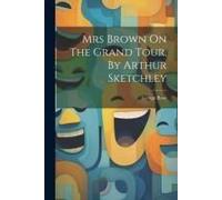 Mrs Brown On The Grand Tour, By Arthur Sketchley