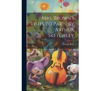 Mrs. Brown's Visits To Paris, By Arthur Sketchley