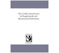 Mrs. Caudle's Curtain Lectures, By Douglas Jerrold, With Illustrations By Charles Keene.