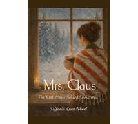Mrs. Claus: The Real Magic Behind Christmas