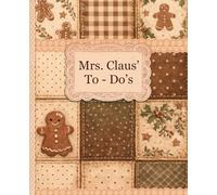 Mrs. Claus' To-Do's: A Cozy Holiday Lists & Notes Notebook on Cream Paper | Gingerbread Patchwork Quilt Edition | 7.5 × 9.25 | 120 Pages