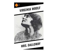 Mrs. Dalloway: A Modernist One-Day Journey Through 1920s London, Memory, Class, Gender, and Postwar Trauma