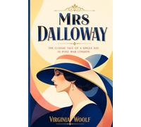 Mrs Dalloway: The Classic Tale of a Single Day in Post War London