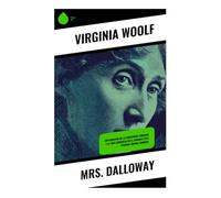Mrs. Dalloway: Un día en Londres entre monólogo interior, memoria, trauma de guerra y crítica social modernista