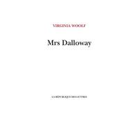 Mrs Dalloway - Virginia Woolf - La Republique Des Lettres - broché - Roman