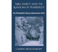 Mrs. Darcy and the Ransom of Pemberley: An Elizabeth Darcy Adventure #14