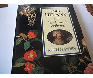 Mrs. Delany and Her Flower Collages