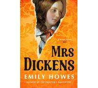 Mrs. Dickens From the award-winning author of The Painter's Daughters - Emily Howes - Phoenix - ebook (ePub) - Livre