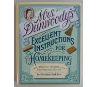 Mrs. Dunwoody's Excellent Instructions for Homekeeping: Timeless Wisdom and Practical Advice