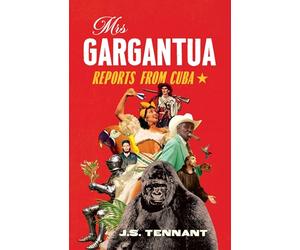 Mrs Gargantua: Reports from Cuba