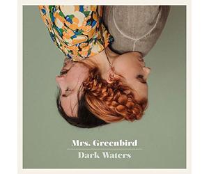 Mrs.Greenbird - Dark Waters
