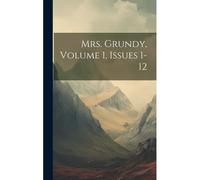 Mrs. Grundy, Volume 1, Issues 1-12
