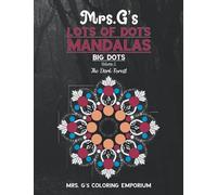 Mrs. G's Lots Of Dots Mandalas Big Dots Volume 5: The Dark Forest