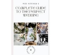 Mrs Hitched's: Complete guide to the perfect wedding: Everything you need to plan a wedding, for every couple. An inclusive, informative "how to" guide.