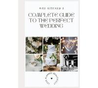 Mrs Hitched's: Complete guide to the perfect wedding: Everything you need to plan a wedding, for every couple. An inclusive, informative "how to" guide.