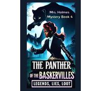 Mrs. Holmes and The Panther of the Baskervilles Mystery Book 4: Legend, Lies, Loot