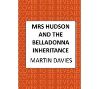 Mrs Hudson and the Belladonna Inheritance The bestselling series inspired by the great detective's housekeeper - Martin Davies - Allison & Busby - ebook (ePub) - Livre