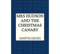 Mrs Hudson and the Christmas Canary: The latest in the bestselling Baker Street-set series