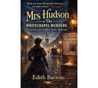 Mrs Hudson and The Whitechapel Murders: The daring heroine who uncovers what Holmes overlooks