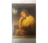 Mrs. Jordan's Profession: The Actress and the Prince