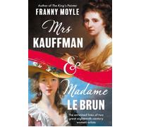 Mrs Kauffman and Madame Le Brun The Extraordinary Entwined Lives of Two Eighteenth-Century Painters - Franny Moyle - Apollo - ebook (ePub) - Livre
