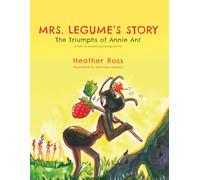 Mrs. Legume's Story: The Triumphs of Annie Ant