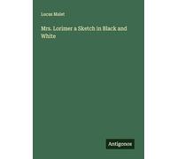Mrs. Lorimer a Sketch in Black and White