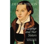 Mrs Luther and her sisters by Derek Wilson Derek Wilson, (Auteur)