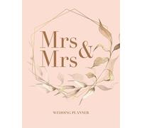 Mrs & Mrs Wedding Planner - 12 Month Nuptial Organizer for Same-Sex Couples: Bridal Planning Diary with Budgets, Appointments and Checklists. Engagement Gift for Lesbian Couple LGBTQ