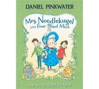 Mrs. Noodlekugel and Four Blind Mice by Daniel Pinkwater & Illustrated by Adam Stower Daniel Pinkwater Illustrated by Adam Stower (Auteur)