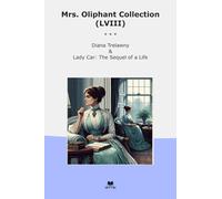 Mrs. Oliphant Collection (LVIII): Diana Trelawny Lady Sequel Life