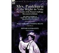 Mrs. Pankhurst & The Right To Vote