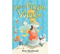 Mrs. Piggle-Wiggle: The Classic First Book About a Magical Nanny Who Cures Bad Behavior with Humor