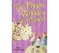 Mrs. Piggle-Wiggle's Magic: The Beloved Chapter Book About a Charming Nanny's Hilarious Behavior Cures for Kids (Ages 8-12)