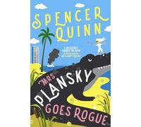 Mrs Plansky Goes Rogue: Mrs Plansky returns in this hilarious Florida mystery featuring a senior sleuth, a missing son and a yacht gone up in smoke