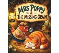 Mrs Poppy & The Missing Grain: An Unusual Mystery on the Farm