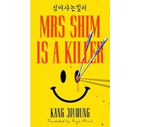 Mrs Shim is a Killer: The cult international crime thriller, for fans of BUTTER and KILLING EVE
