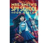 Mrs. Smiths Spy School for Girls by Beth McMullen Inconnu (Auteur)
