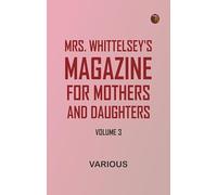 Mrs. Whittelsey's Magazine for Mothers and Daughters, Volume 3