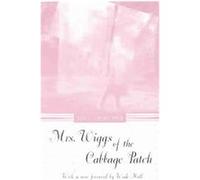 Mrs. Wiggs of the Cabbage Patch Alice H. Rice (Auteur)