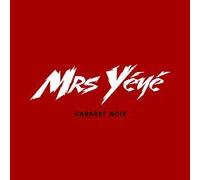 Mrs Yéyé - Mrs Yéyé Cabaret Noir+ Éclore