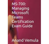MS-700: Managing Microsoft Teams Certification Exam Guide