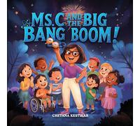 Ms. C and the Big Bang Boom!: A magical trip to the very beginning of everything!
