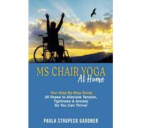 Ms Chair Yoga At Home Your Step-By-Step Guide 25 Poses To Alleviate Tension, Tightness, & Anxiety So You Can Thrive