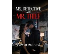 Ms. Detective And Mr. Thief: A Game of Lies, Power, and the One Heart She Was Never Meant to Chase