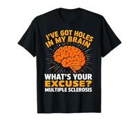 MS I've Got Holes in My Brain Sensibilisation à la sclérose en plaques T-Shirt