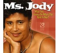 Ms. Jody - What You Gonna Do When The Rent is Due