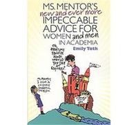 Ms. Mentor's New and Ever More Impeccable Advice for Women and Men in Academia Emily Toth (Auteur)