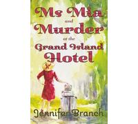 Ms. Mia and Murder at the Grand Island Hotel